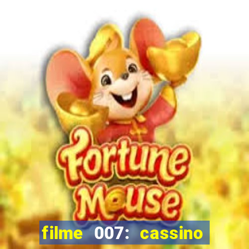 filme 007: cassino royale completo dublado youtube